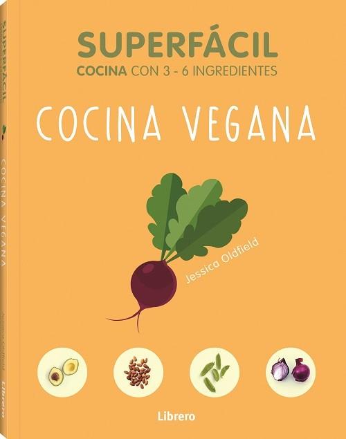 SUPERFACIL COCINA VEGANA.COCINA CON 3-6 INGREDIENTES | 9789463594103 | OLFIELD,JESSICA  | Llibreria Geli - Llibreria Online de Girona - Comprar llibres en català i castellà