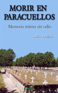 MORIR EN PARACUELLOS.MEMORIA INTIMA SIN ODIO | 9788496764330 | DELGADO AGUADO,JULIÁN | Llibreria Geli - Llibreria Online de Girona - Comprar llibres en català i castellà