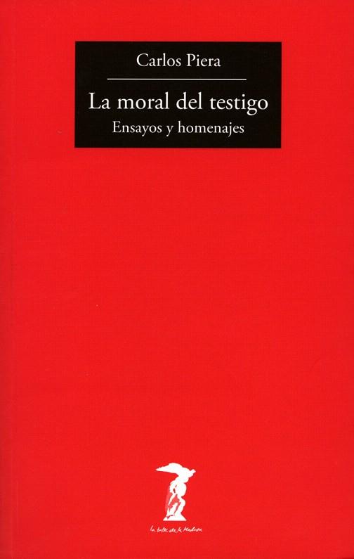 LA MORAL DEL TESTIGO.ENSAYOS Y HOMENAJES | 9788477749455 | PIERA,CARLOS | Llibreria Geli - Llibreria Online de Girona - Comprar llibres en català i castellà