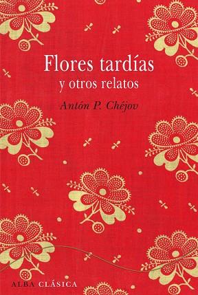 FLORES TARDÍAS Y OTROS RELATOS  | 9788484287827 | CHÉJOV,ANTÓN P. | Libreria Geli - Librería Online de Girona - Comprar libros en catalán y castellano