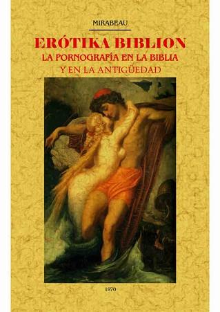 EROTIKA BIBLION.LA PORNOGRAFÍA EN LA BIBLIA Y EN LA ANTIGÜEDAD | 9788490015438 | MIRABEAU | Llibreria Geli - Llibreria Online de Girona - Comprar llibres en català i castellà