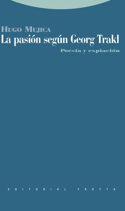 LA PASION SEGUN GEORG TRAKL | 9788498790542 | MUJICA,HUGO | Llibreria Geli - Llibreria Online de Girona - Comprar llibres en català i castellà