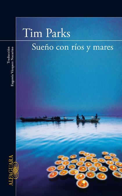 SUEÑO CON RIOS Y MARES | 9788420405315 | PARKS,TIM | Libreria Geli - Librería Online de Girona - Comprar libros en catalán y castellano