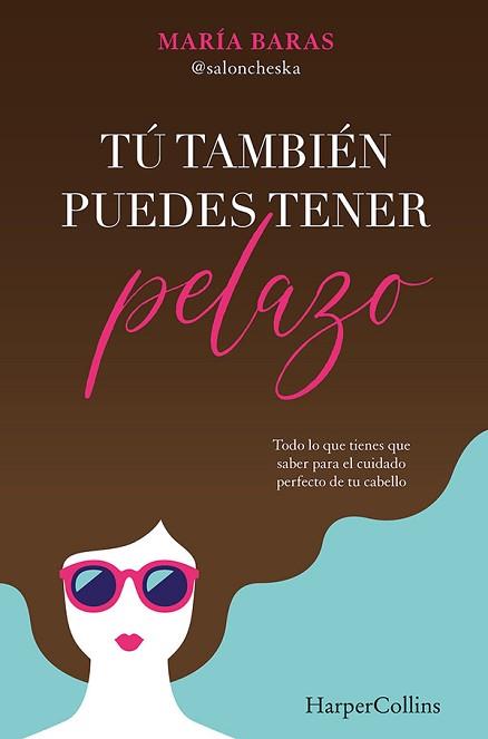 TÚ TAMBIÉN PUEDES TENER PELAZO | 9788491395331 | BARAS, MARÍA | Llibreria Geli - Llibreria Online de Girona - Comprar llibres en català i castellà