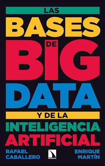 LAS BASES DE BIG DATA Y DE LA INTELIGENCIA ARTIFICIAL | 9788413524894 | CABALLERO,RAFAEL/MARTÍN, ENRIQUE | Llibreria Geli - Llibreria Online de Girona - Comprar llibres en català i castellà