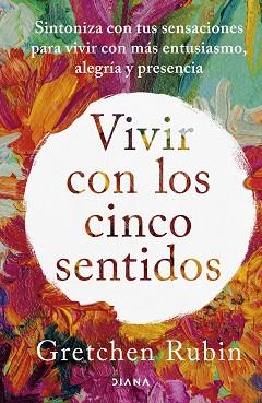 VIVIR CON LOS CINCO SENTIDOS | 9788411191487 | RUBIN, GRETCHEN | Llibreria Geli - Llibreria Online de Girona - Comprar llibres en català i castellà