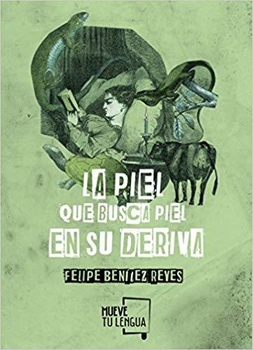 LA PIEL QUE BUSCA PIEL EN SU DERIVA | 9788494567650 | BENÍTEZ REYES,FELIPE | Libreria Geli - Librería Online de Girona - Comprar libros en catalán y castellano