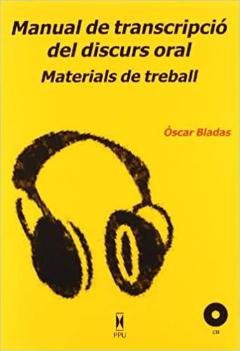 MANUAL DE TRANSCRIPCIO DEL DISCURS ORAL.MATERIALS DE TREBALL | 9788447710577 | OSCAR BLADAS,MARTI | Llibreria Geli - Llibreria Online de Girona - Comprar llibres en català i castellà