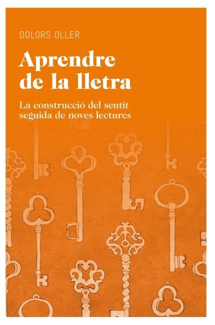 APRENDRE DE LA LLETRA.LA CONSTRUCCIO DEL SENTIT SEGUIDA DE NOVES LECTURES | 9788415192190 | OLLER,DOLORS | Libreria Geli - Librería Online de Girona - Comprar libros en catalán y castellano