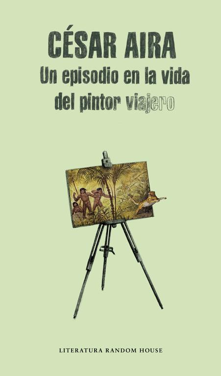 UN EPISODIO EN LA VIDA DEL PINTOR VIAJERO | 9788439711919 | AIRA,CESAR | Libreria Geli - Librería Online de Girona - Comprar libros en catalán y castellano