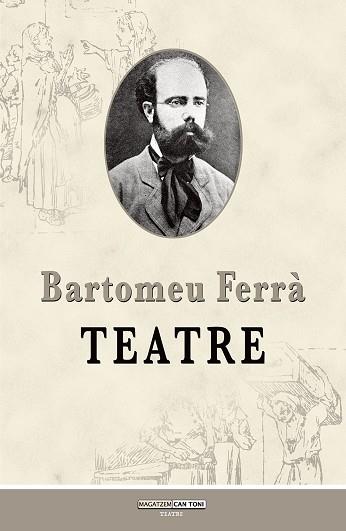 TEATRE DE BARTOMEU FERRÀ | 9788419956385 | FERRÀ I PERELLÓ, BARTOMEU | Llibreria Geli - Llibreria Online de Girona - Comprar llibres en català i castellà