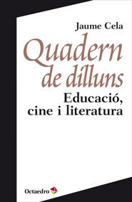 QUADERN DE DILLUNS.EDUCACIO,CINE I LITERATURA | 9788499213835 | CELA,JAUME | Llibreria Geli - Llibreria Online de Girona - Comprar llibres en català i castellà