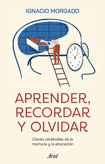 APRENDER, RECORDAR Y OLVIDAR | 9788434437708 | MORGADO, IGNACIO | Libreria Geli - Librería Online de Girona - Comprar libros en catalán y castellano