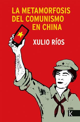 LA METAMORFOSIS DEL COMUNISMO EN CHINA | 9788416721818 | RÍOS, XULIO | Llibreria Geli - Llibreria Online de Girona - Comprar llibres en català i castellà