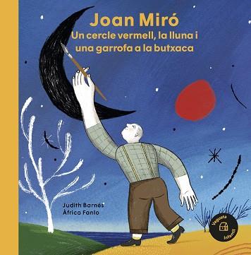 JOAN MIRÓ.UN CERCLE VERMELL,LA LLUNA I UNA GARROFA A LA BUTXACA | 9788418449031 | BARNÉS,JUDITH | Llibreria Geli - Llibreria Online de Girona - Comprar llibres en català i castellà