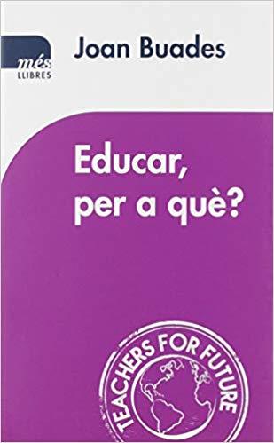 EDUCAR,PER A QUÈ? | 9788417353186 | BUADES,JOAN | Libreria Geli - Librería Online de Girona - Comprar libros en catalán y castellano