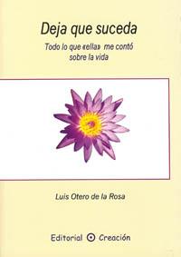 DEJA QUE SUCEDA.TODO LO QUE ELLA ME CONTO SOBRE LA... | 9788495919502 | OTERO DE LA ROSA,LUIS | Llibreria Geli - Llibreria Online de Girona - Comprar llibres en català i castellà