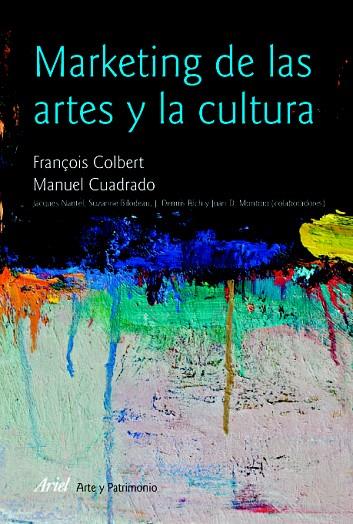 MARKETING DE LAS ARTES Y LA CULTURA | 9788434482913 | COLBERT,FRANÇOIS/CUADRADO,MANUEL | Llibreria Geli - Llibreria Online de Girona - Comprar llibres en català i castellà