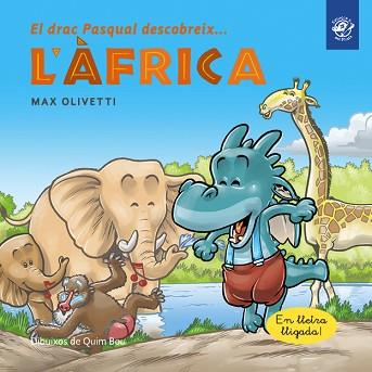 EL DRAC PASQUAL DESCOBREIX L'ÀFRICA | 9788417207342 | OLIVETTI,MAX | Llibreria Geli - Llibreria Online de Girona - Comprar llibres en català i castellà