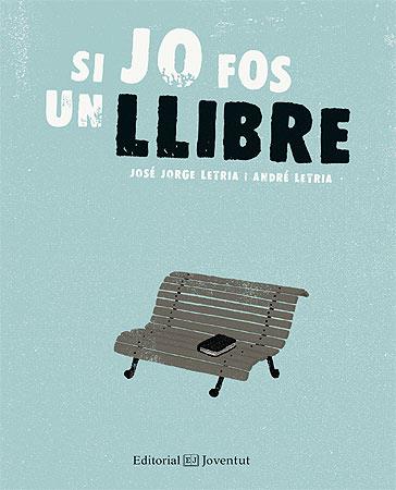 SI JO FOS UN LLIBRE (TD) | 9788426141200 | LETRIA,JOSÉ JORGE/LETRIA,ANDRÉ | Llibreria Geli - Llibreria Online de Girona - Comprar llibres en català i castellà