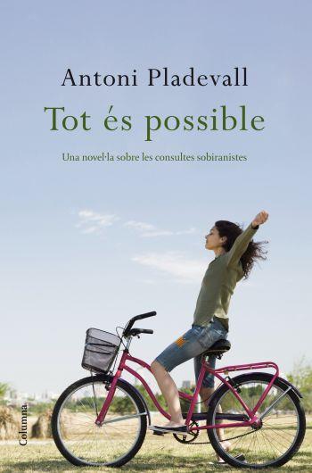 TOT ES POSSIBLE.UNA NOVEL.LA SOBRE LES CONSULTES SOBIRANISTES | 9788466409391 | PLADEVALL,ANTONI | Libreria Geli - Librería Online de Girona - Comprar libros en catalán y castellano