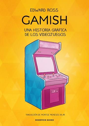 GAMISH.UNA HISTORIA GRÁFICA DE LOS VIDEOJUEGOS | 9788418052941 | ROSS,EDWARD | Llibreria Geli - Llibreria Online de Girona - Comprar llibres en català i castellà