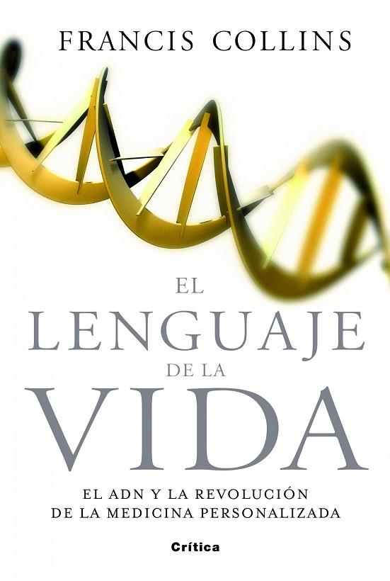 EL LENGUAJE DE LA VIDA.EL ADN Y LA REVOLUCIÓN DE LA MEDICINA PERSONALIZADA | 9788498926552 | COLLINS,FRANCIS S. | Llibreria Geli - Llibreria Online de Girona - Comprar llibres en català i castellà