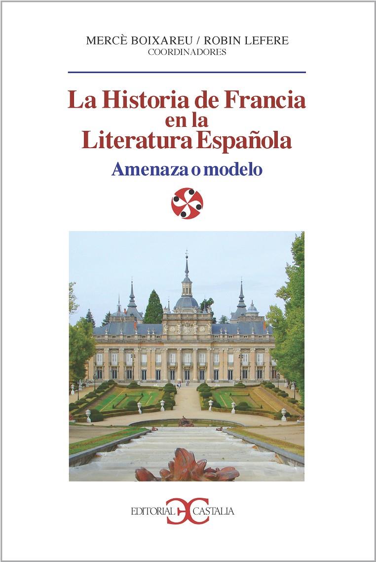 HISTORIA DE FRANCIA EN LA LITERATURA ESPAÑOLA | 9788497402750 | BOIXAREU,MERCE/LEFERE,ROBIN | Libreria Geli - Librería Online de Girona - Comprar libros en catalán y castellano