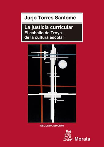 LA JUSTICIA CURRICULAR.EL CABALLO DE TROYA DE LA CULTURA ESC | 9788471126337 | TORRES SANTOME,JURJO | Llibreria Geli - Llibreria Online de Girona - Comprar llibres en català i castellà