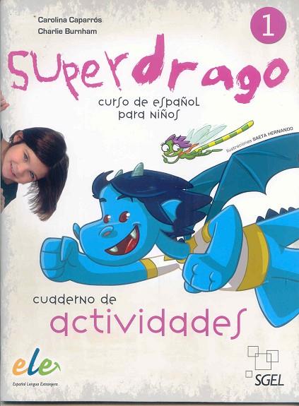 SUPERDRAGO-1.CUADERNO DE ACTIVIDADES.CURSO DE ESPAÑOL PARA NIÑOS | 9788497784863 | CAPARRÓS,CAROLINA/BURNHAM,CHARLIE | Llibreria Geli - Llibreria Online de Girona - Comprar llibres en català i castellà