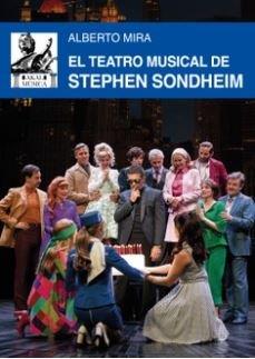 EL TEATRO MUSICAL DE STEPHEN SONDHEIM | 9788446055808 | MIRA, ALBERTO | Libreria Geli - Librería Online de Girona - Comprar libros en catalán y castellano