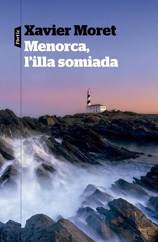 MENORCA,L'ILLA SOMIADA | 9788498095685 | MORET, XAVIER | Llibreria Geli - Llibreria Online de Girona - Comprar llibres en català i castellà