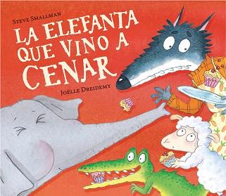 LA ELEFANTA QUE VINO A CENAR (LA OVEJITA QUE VINO A CENAR) | 9788448868772 | SMALLMAN, STEVE | Llibreria Geli - Llibreria Online de Girona - Comprar llibres en català i castellà