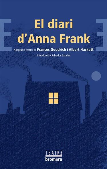EL DIARI D'ANNA FRANK (ADAPTACIO TEATRAL) | 9788498244397 | GOODRICH, FRANCES/HACKET, ALBERT | Libreria Geli - Librería Online de Girona - Comprar libros en catalán y castellano