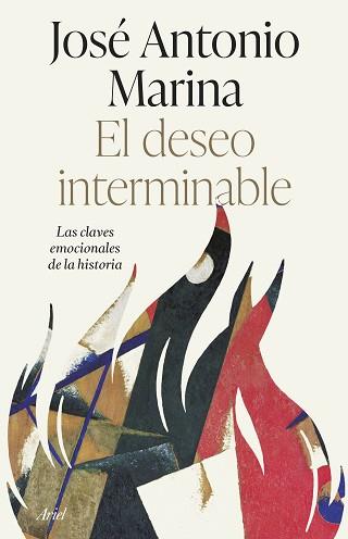 EL DESEO INTERMINABLE.LAS CLAVES EMOCIONALES DE LA HISTORIA | 9788434435865 | MARINA,JOSÉ ANTONIO | Libreria Geli - Librería Online de Girona - Comprar libros en catalán y castellano