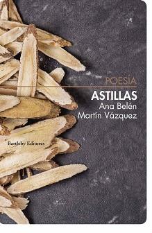 ASTILLAS | 9788412731491 | MARTIN VAZQUEZ,ANA BELEN | Llibreria Geli - Llibreria Online de Girona - Comprar llibres en català i castellà