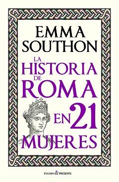 LA HISTORIA DE ROMA EN 21 MUJERES | 9788412791525 | SOUTHON, EMMA | Llibreria Geli - Llibreria Online de Girona - Comprar llibres en català i castellà