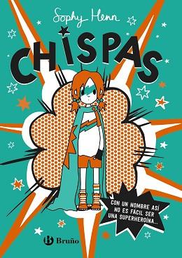 CHISPAS-1.CON UN NOMBRE ASÍ,NO ES FÁCIL SER UNA SUPERHEROÍNA... | 9788469663349 | HENN,SOPHY | Llibreria Geli - Llibreria Online de Girona - Comprar llibres en català i castellà