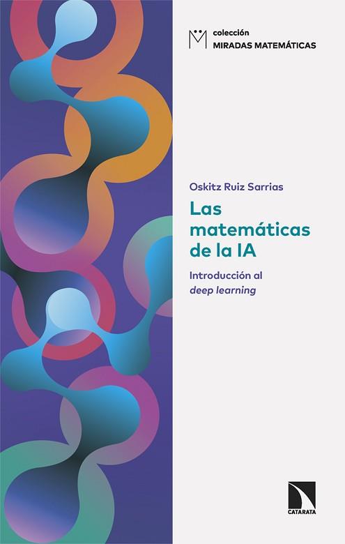 LAS MATEMÁTICAS DE LA IA | 9788410671331 | RUIZ SARRIAS, OSKITZ | Llibreria Geli - Llibreria Online de Girona - Comprar llibres en català i castellà