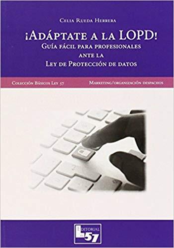 ADAPTATE A LA LOPD.GUIA FACIL PARA PROFESIONALES ANTE LA LEY DE PROTECCION DE DATOS | 9788494236914 | RUEDA HERRERA,CELIA | Llibreria Geli - Llibreria Online de Girona - Comprar llibres en català i castellà