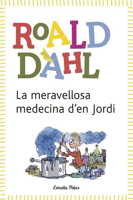 LA MERAVELLOSA MEDICINA D'EN JORDI | 9788490572962 | DAHL,ROALD | Libreria Geli - Librería Online de Girona - Comprar libros en catalán y castellano