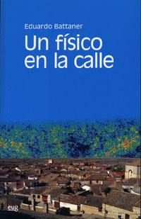 UN FISICO EN LA CALLE (FLUIDOS, ENTROPIA Y ANTROPIA) | 9788433836809 | BATTANER LOPEZ,EDUARDO | Libreria Geli - Librería Online de Girona - Comprar libros en catalán y castellano