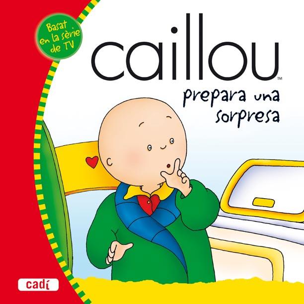 EN CAILLOU PREPARA UNA SORPRESA | 9788447460069 | JOCELINE SANSCHAGRIN | Llibreria Geli - Llibreria Online de Girona - Comprar llibres en català i castellà