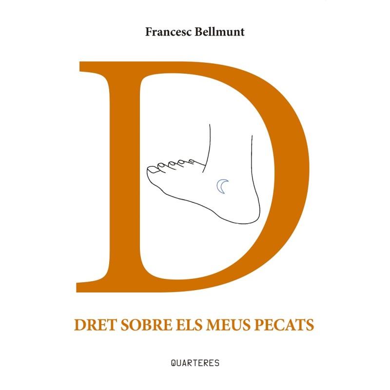 DRET SOBRE ELS MEUS PECATS | 9788412876307 | BELLMUNT,FRANCESC | Llibreria Geli - Llibreria Online de Girona - Comprar llibres en català i castellà