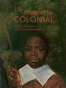 LA MEMORIA COLONIAL EN LAS COLECCIONES THYSSEN-BORNEMISZA | 9788417173913 | Llibreria Geli - Llibreria Online de Girona - Comprar llibres en català i castellà