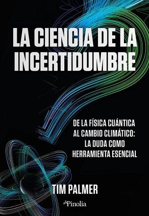 LA CIENCIA DE LA INCERTIDUMBRE | 9788419878809 | PALMER,TIM | Llibreria Geli - Llibreria Online de Girona - Comprar llibres en català i castellà