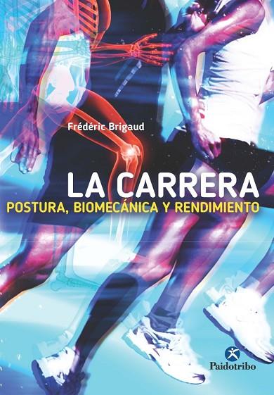 LA CARRERA.POSTURA,BIOMECÁNICA Y RENDIMIENTO | 9788499105727 | BRIGAUD,FRÉDÉRIC | Llibreria Geli - Llibreria Online de Girona - Comprar llibres en català i castellà