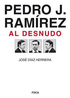 PEDRO J RAMIREZ AL DESNUDO | 9788496797338 | DIAZ HERRERA,JOSE | Libreria Geli - Librería Online de Girona - Comprar libros en catalán y castellano