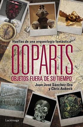 OOPARTS:OBJETOS FUERA DE SU TIEMPO Y LUGAR | 9788415864745 | SANCHEZ-ORO,JUAN JOSE/AUBECK,CHRIS | Libreria Geli - Librería Online de Girona - Comprar libros en catalán y castellano