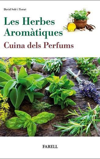 LES HERBES AROMÀTIQUES.CUINA DELS PERFUMS | 9788417116354 | SOLÉ I TORNÉ,DAVID | Llibreria Geli - Llibreria Online de Girona - Comprar llibres en català i castellà